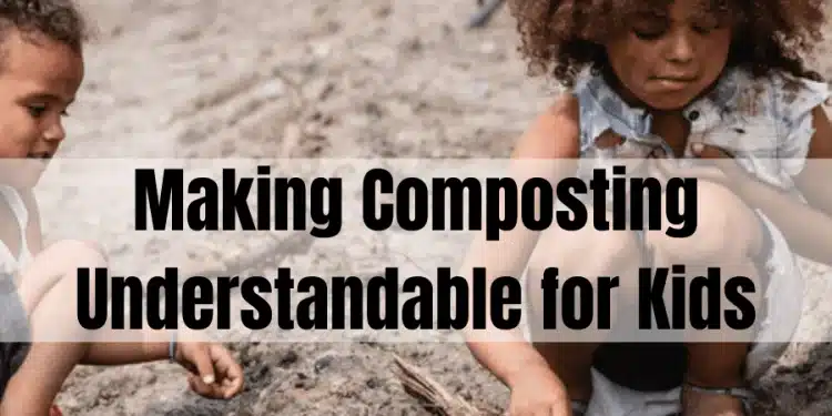 Making Composting Comprehensible For Youngsters