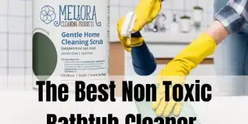 The Finest Non Poisonous Bathtub Cleaner To Clear Your Lavatory Rapidly